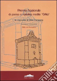 Antologia del Premio di poesia e narrativa Orfici città di Ponsacco 2002-2005 libro