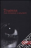 Toscana. Tra crimini e misteri libro di Alberti P. (cur.)