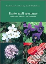 Piante eduli spontanee. Descrizione, habitat e uso alimentare libro