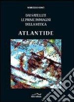 Dai satelliti le prime immagini della mitica Atlantide. Ediz. illustrata