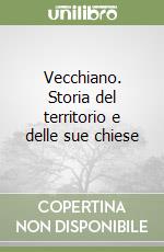 Vecchiano. Storia del territorio e delle sue chiese libro