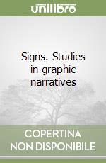 Signs. Studies in graphic narratives libro