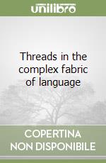 Threads in the complex fabric of language libro