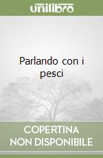 Parlando con i pesci libro