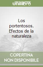 Los portentosos. Efectos de la naturaleza