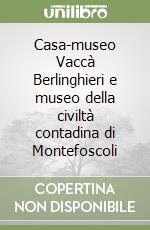 Casa-museo Vaccà Berlinghieri e museo della civiltà contadina di Montefoscoli libro