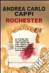 Rochester libro di Cappi Andrea Carlo