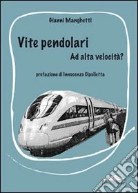 Vite pendolari. Ad alta velocità? libro