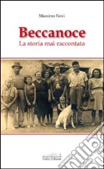 Beccanoce. La storia mai raccontata libro