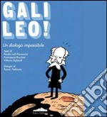 Galileo! Un dialogo impossibile. Ediz. illustrata