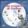 Alla scoperta di Galileo. Ediz. illustrata libro di Del Gamba Valeria
