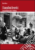 Fannulloni frenetici. Luciano Bianciardi e l'industria editoriale