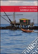 Le Strade e le piazze di Marina di Pisa