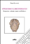 Attraverso il Mediterraneo. Navigazione, ambiente e uomini nel Medioevo libro