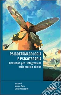 Psicofarmacologia e psicoterapia. Contributi per l'integrazione nella pratica clinica libro