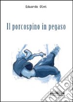 Il porcospino in Pegaso