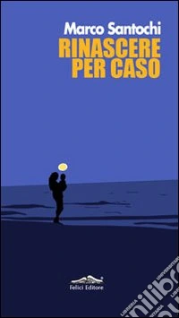 Rinascere per caso