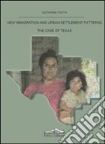 New immigration and urban settlement patterns. The case of Texas libro