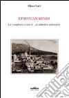 Etruscan mines. La complessa storia di un'industria mineraria libro