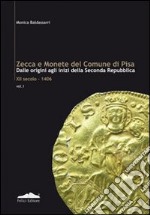 Zecca e monete del comune di Pisa. Dalle origini agli inizi della seconda Repubblica XII secolo-1406. Vol. 1 libro