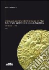 Zecca e monete del comune di Pisa. Dalle origini agli inizi della seconda Repubblica XII secolo-1406. Vol. 1 libro di Baldassarri Monica