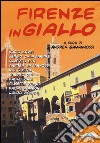 Firenze in giallo libro di Gamannossi A. (cur.)