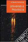 Universo e provincia libro di Cotronei Vittorio