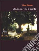 Chiudi gli occhi e guarda