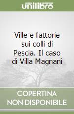 Ville e fattorie sui colli di Pescia. Il caso di Villa Magnani libro