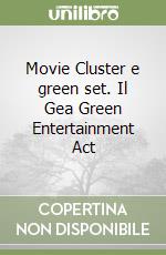 Movie Cluster e green set. Il Gea Green Entertainment Act libro