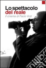 Lo spettacolo del reale. Il cinema di Paolo Virzì