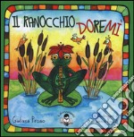 Il ranocchio Doremì. Ediz. illustrata