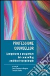 Professione counsellor. Competenze e prospettive del counselling analitico transazionale libro