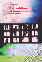 Dal sublime ai nuovi media. Arte, estetica, società libro