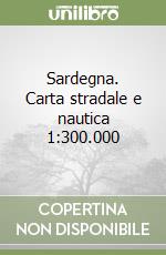 Sardegna. Carta stradale e nautica 1:300.000 libro