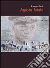 Agosto fatale libro