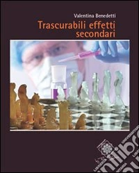 Trascurabili effetti secondari libro