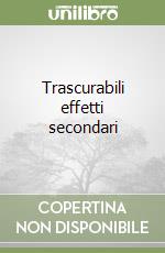 Trascurabili effetti secondari libro