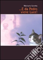 ... E da Pedro viene luce! libro