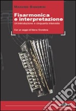 Fisarmonica e interpretazione. Un'introduzione e cinquanta interviste