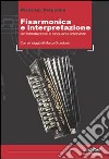 Fisarmonica e interpretazione. Un'introduzione e cinquanta interviste libro di Signorini Massimo