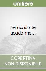 Se uccido te uccido me... libro