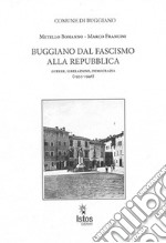 Buggiano dal fascismo alla repubblica. Guerre, liberazione, democrazia (1935-1946)