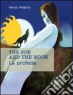 The sun and the moon. La profezia libro