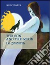 The sun and the moon. La profezia libro