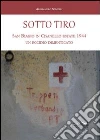 Sotto tiro. San Biagio in Cisanello estate 1944. Un eccidio dimenticato libro