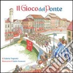 Il gioco del ponte. Ediz. illustrata libro