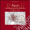 Ripoli. Un sobborgo pisano nell'ansa dell'Arno fra cronaca e storia libro di Saviozzi Cesare