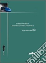 Lessico Virilio. L'accelerazione della conoscenza libro