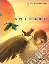 A volo d'angelo libro di Notarbartolo Tjuna